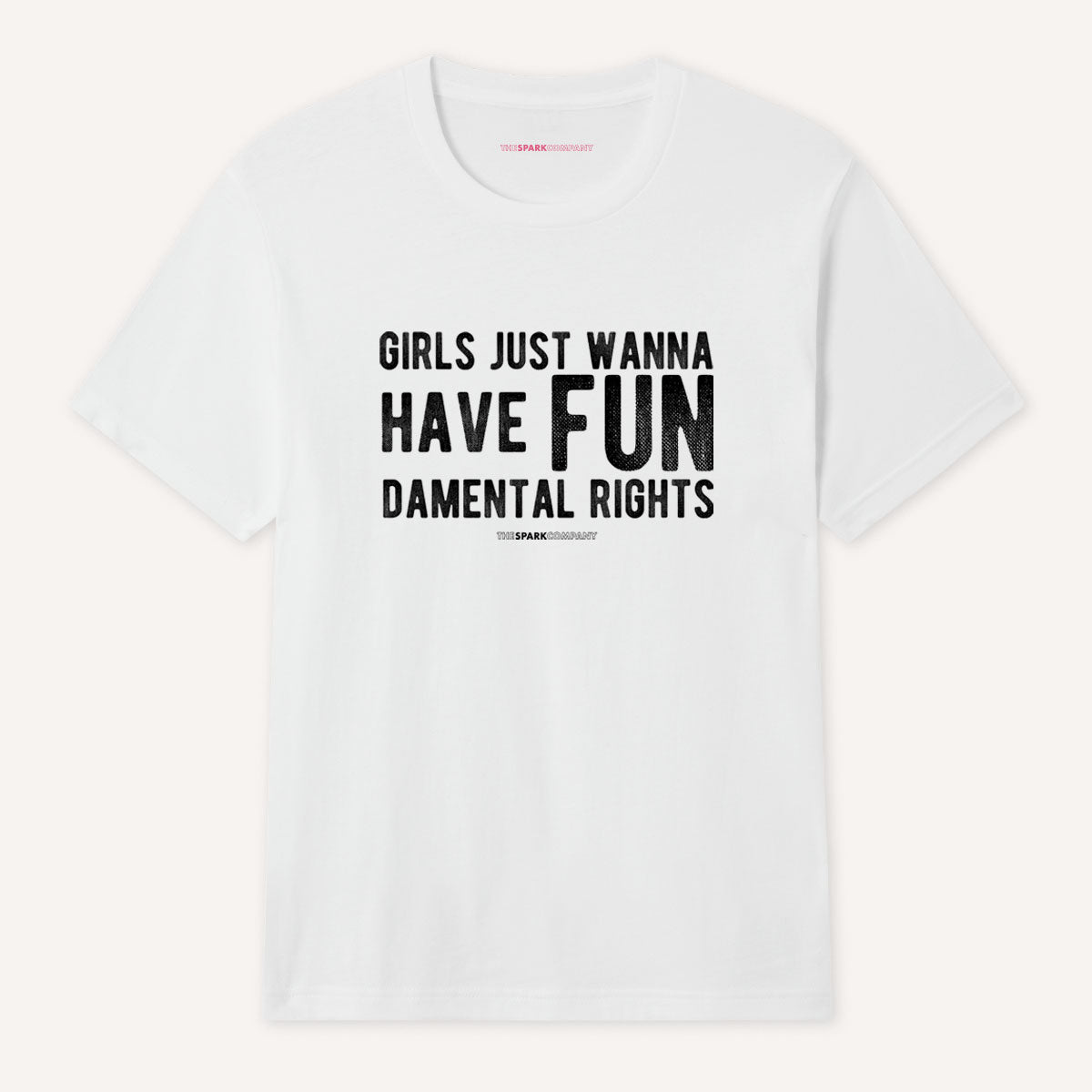 Girls Just Wanna Have Fundamental Rights Feminist T-Shirt