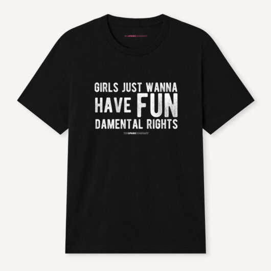 Girls Just Wanna Have Fundamental Rights Feminist T-Shirt